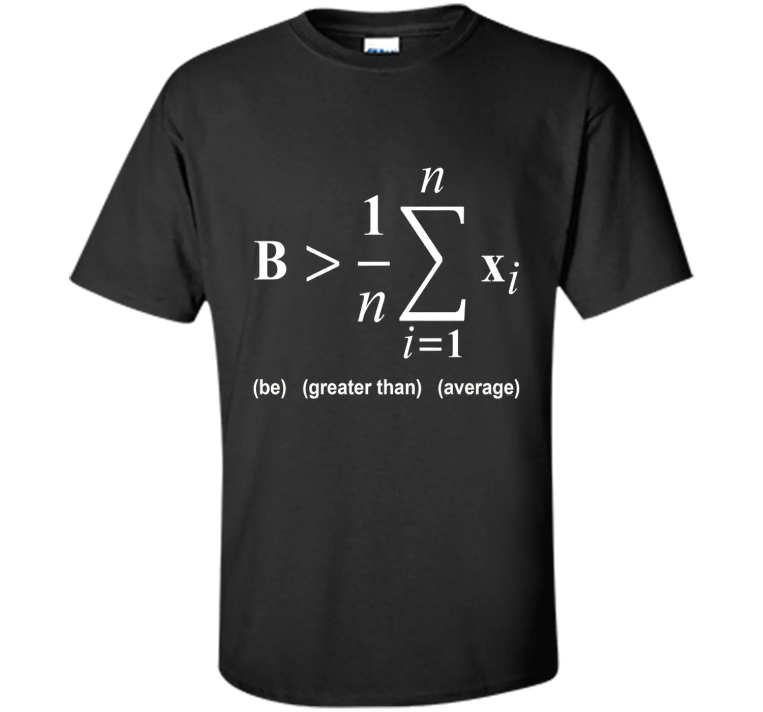 Be Greater Than Average Math Funny Shirts