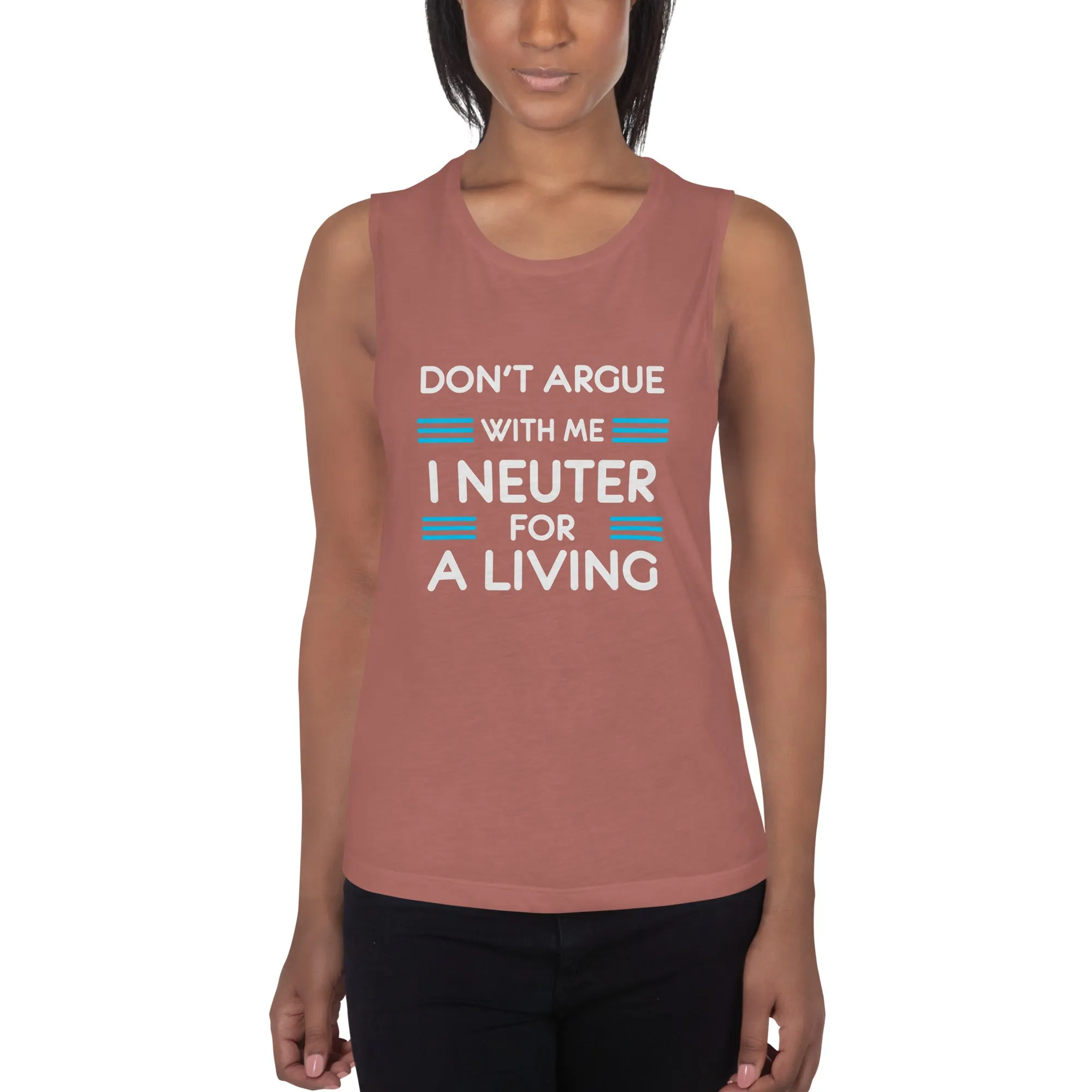 Don't argue with me I neuter for a living Women's Tank Top