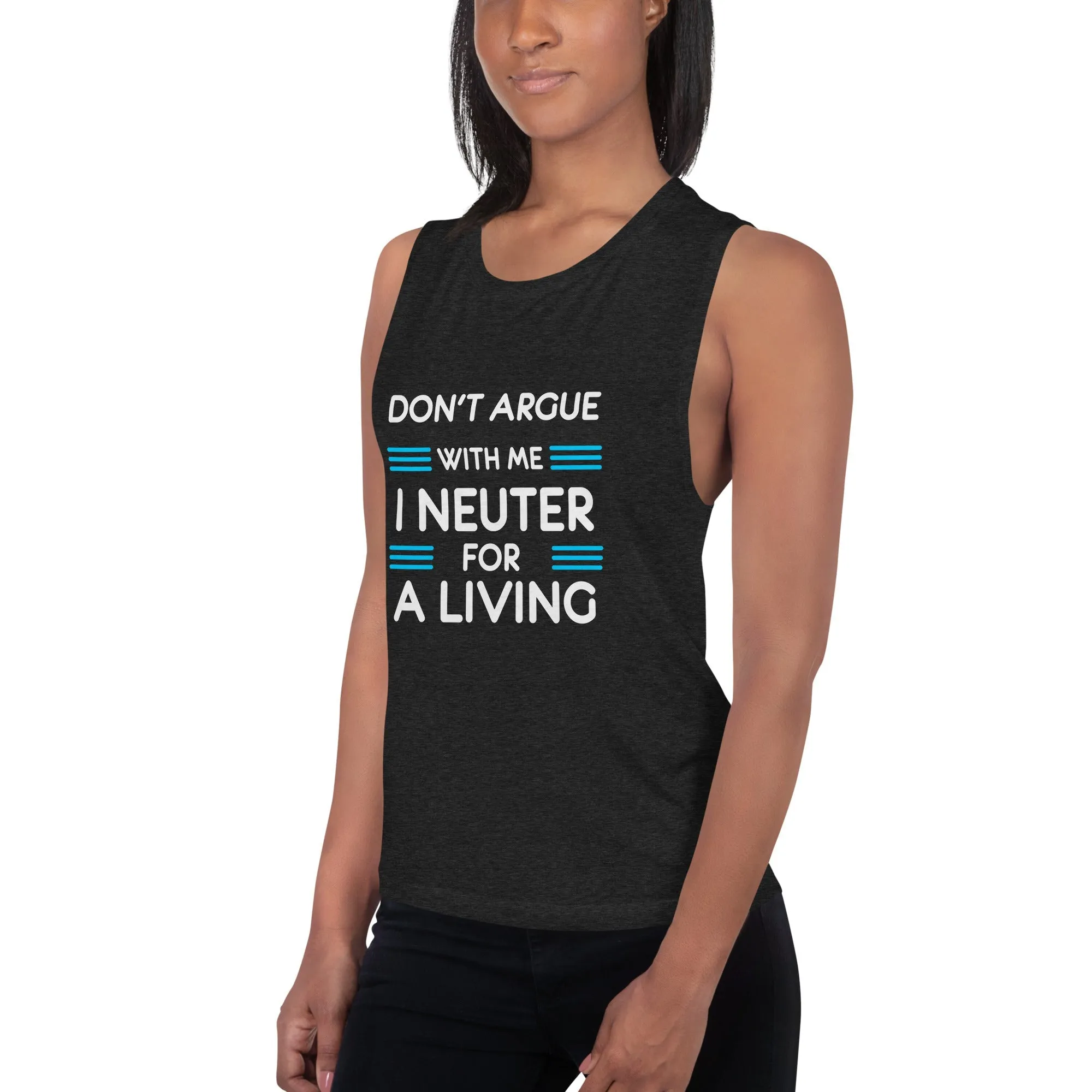 Don't argue with me I neuter for a living Women's Tank Top