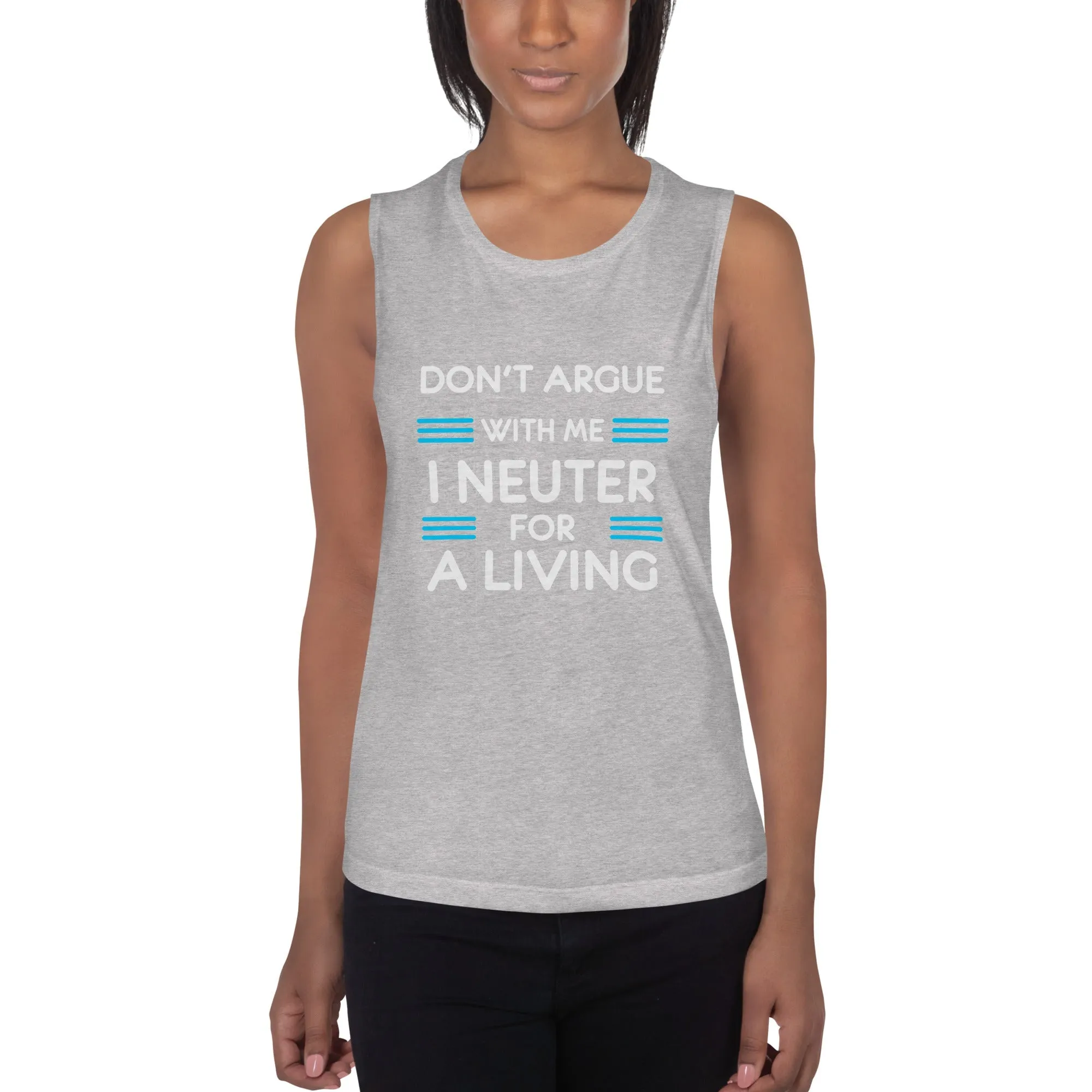 Don't argue with me I neuter for a living Women's Tank Top