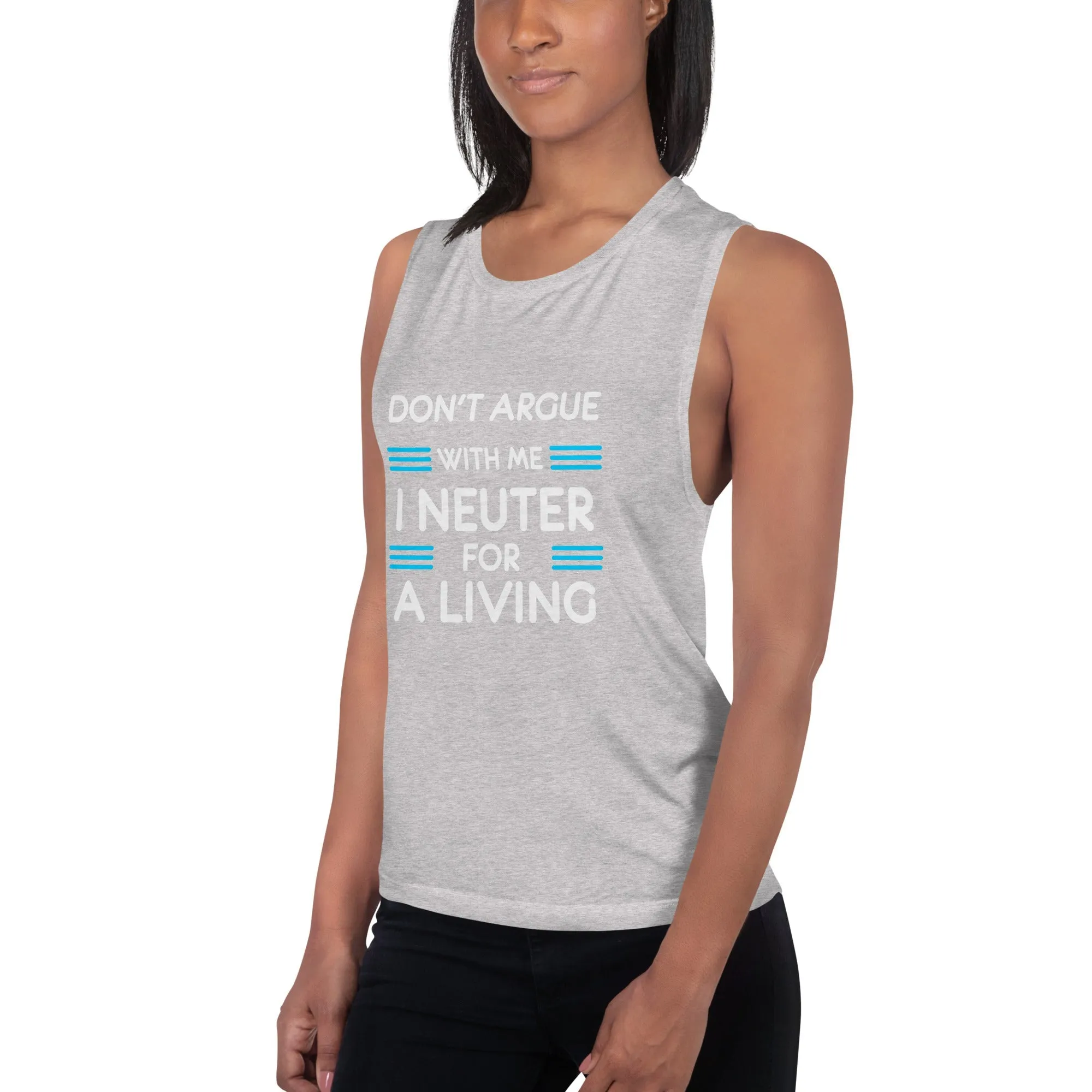 Don't argue with me I neuter for a living Women's Tank Top