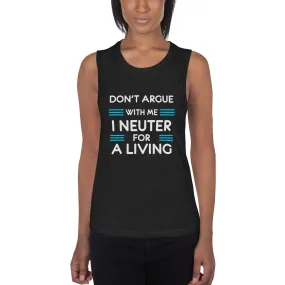 Don't argue with me I neuter for a living Women's Tank Top