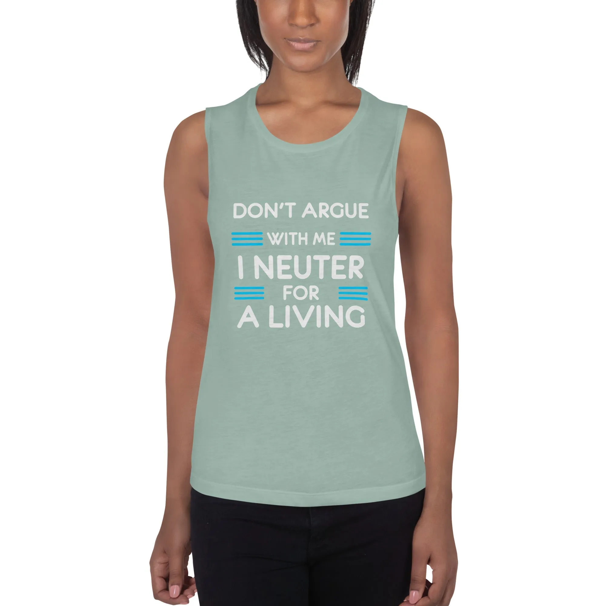 Don't argue with me I neuter for a living Women's Tank Top