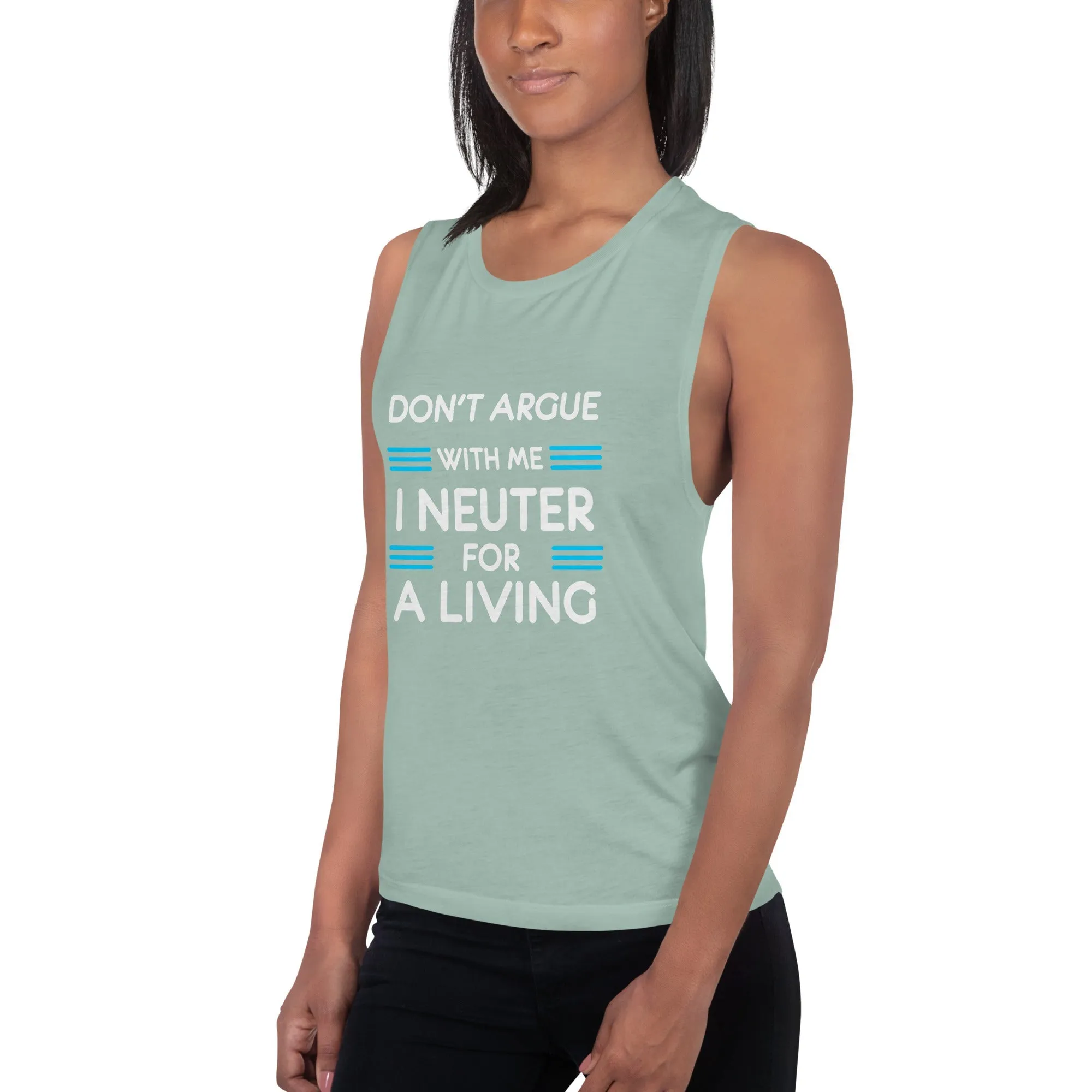 Don't argue with me I neuter for a living Women's Tank Top