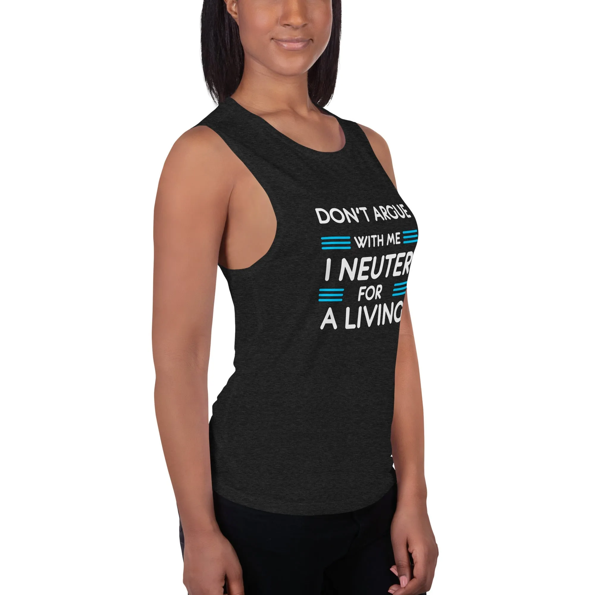 Don't argue with me I neuter for a living Women's Tank Top