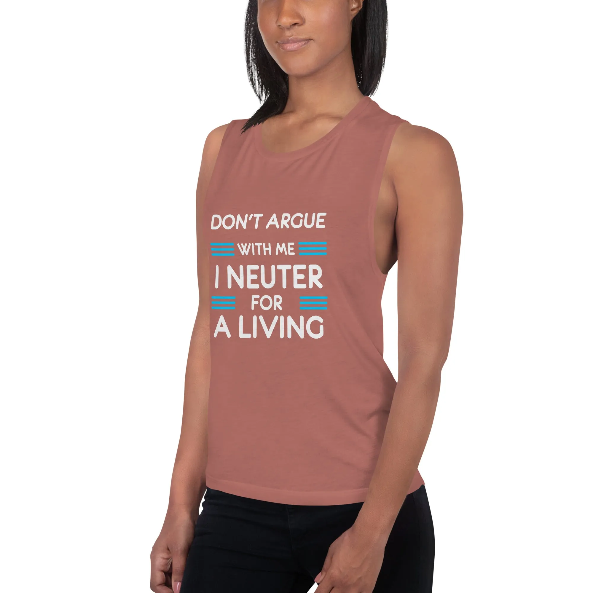 Don't argue with me I neuter for a living Women's Tank Top