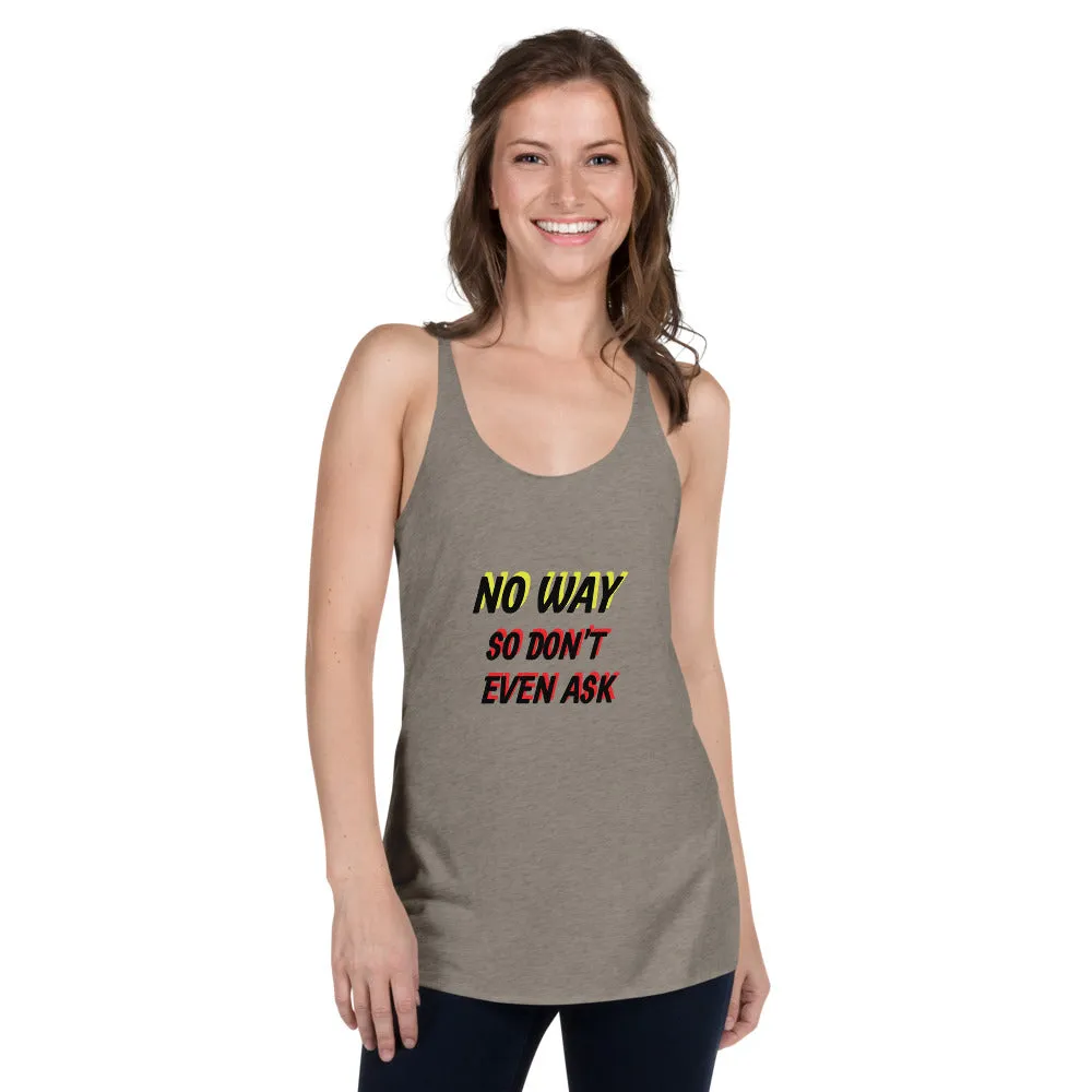 No Way Don't Ask Women's Racerback Tank Top Next Level 6733