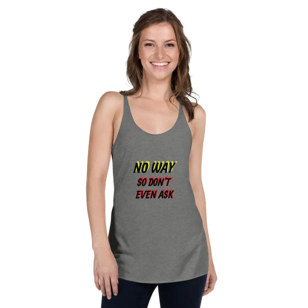 No Way Don't Ask Women's Racerback Tank Top Next Level 6733